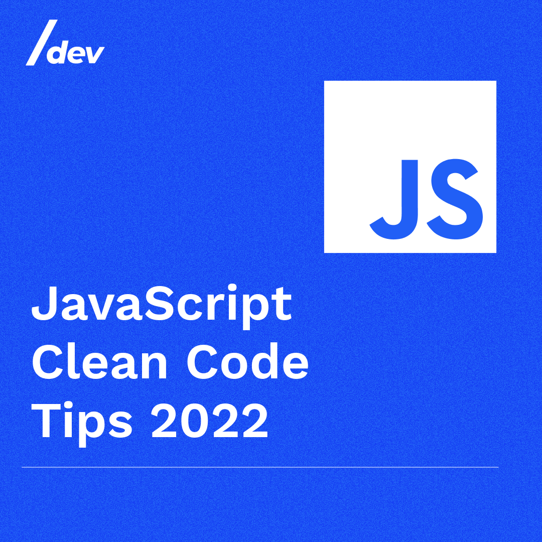 JavaScript Clean Code Tips 2022